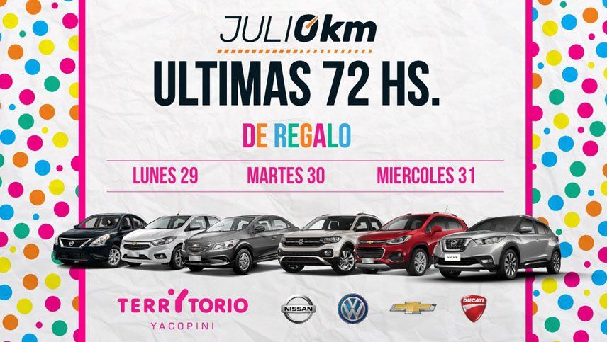 Últimas 72 horas de julio 0km Un regalo en Territorio Yacopini