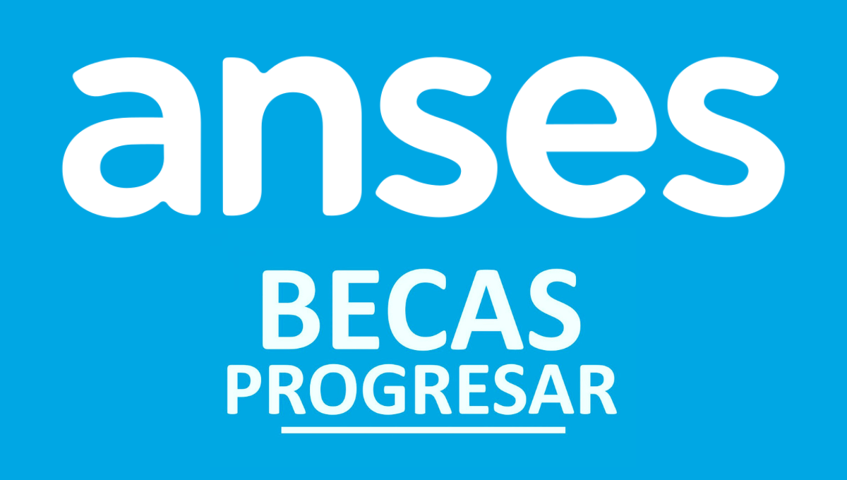 Becas Progresar: ANSES sorprendió y confirmó el MONTO a cobrar en mayo