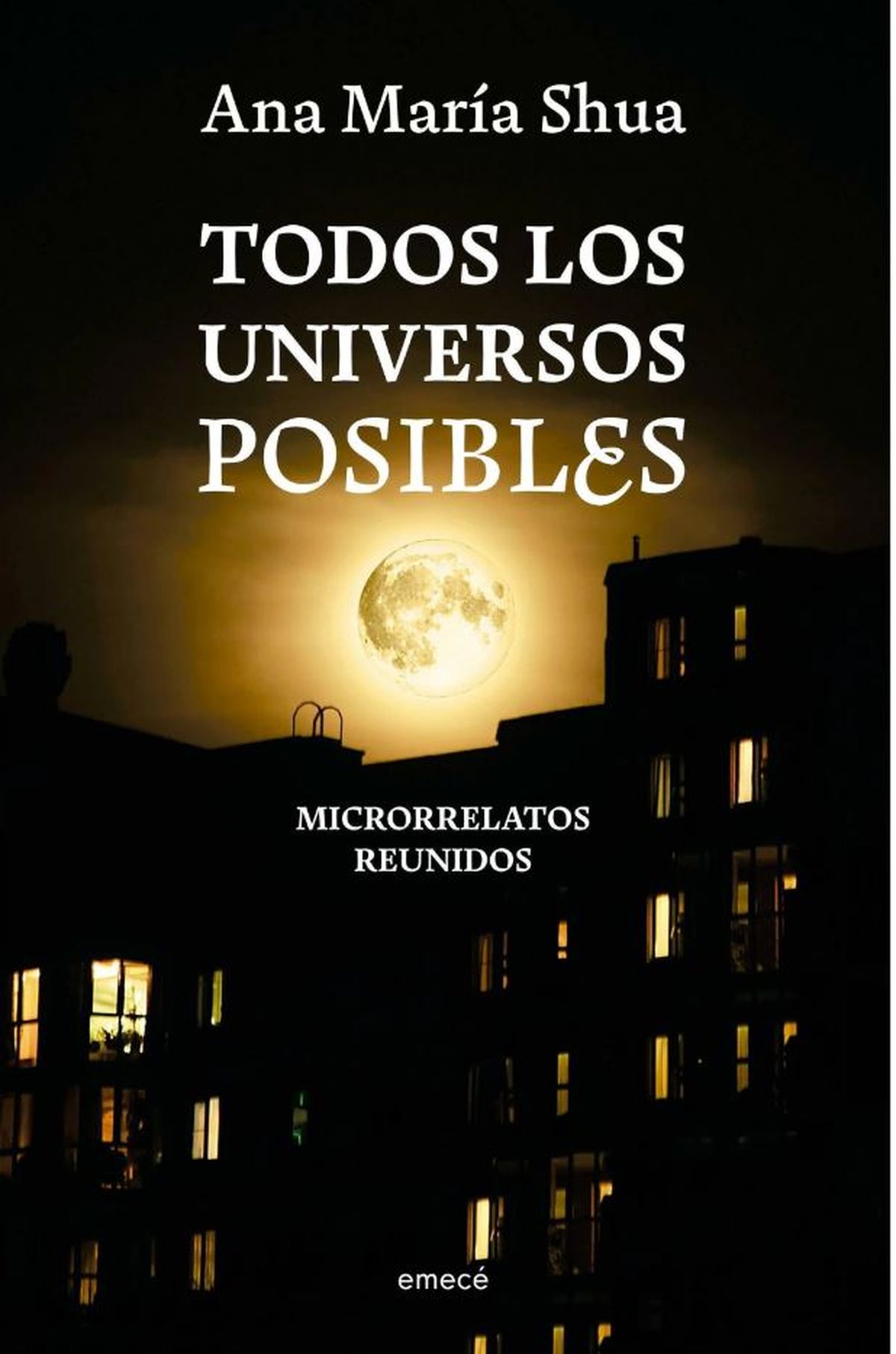 Todos los universos posibles, de Ana Mar&iacute;a Shua.