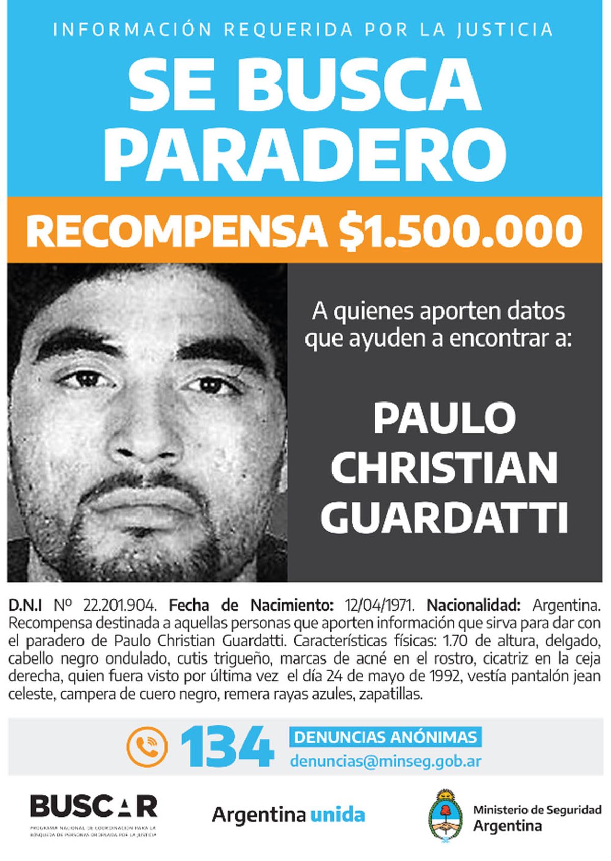 La recompensa fue emitida por la Justicia Federal. La recompensa fue emitida por la Justicia Federal.