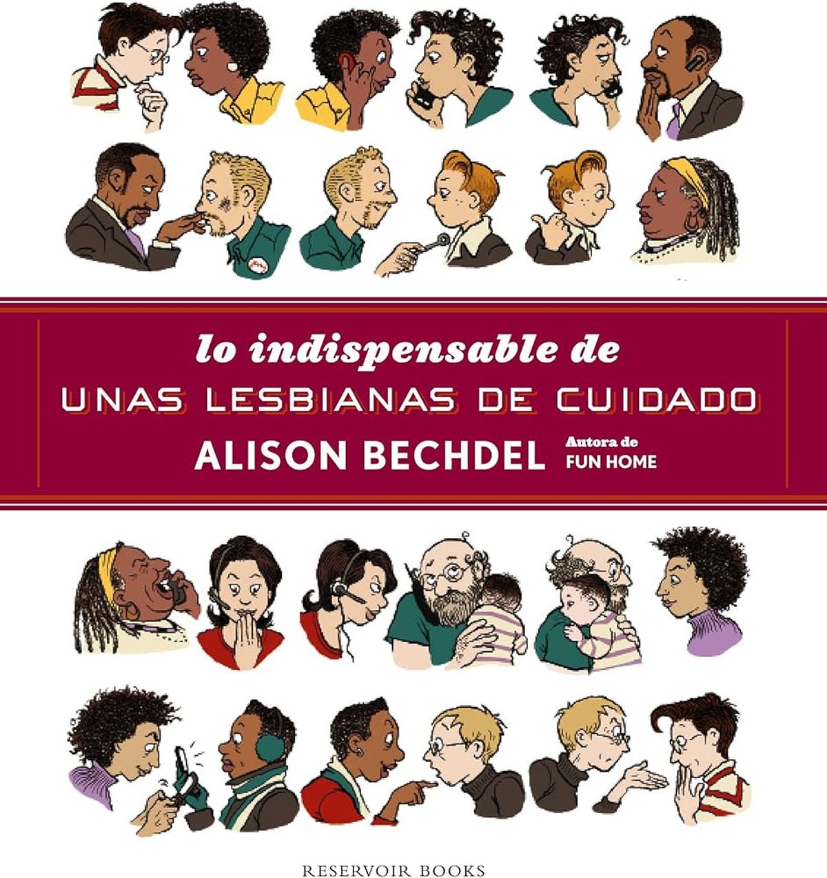 "Lo indispensable de unas lesbianas de cuidado" de Alison Bechdel. "Lo indispensable de unas lesbianas de cuidado" de Alison Bechdel. 