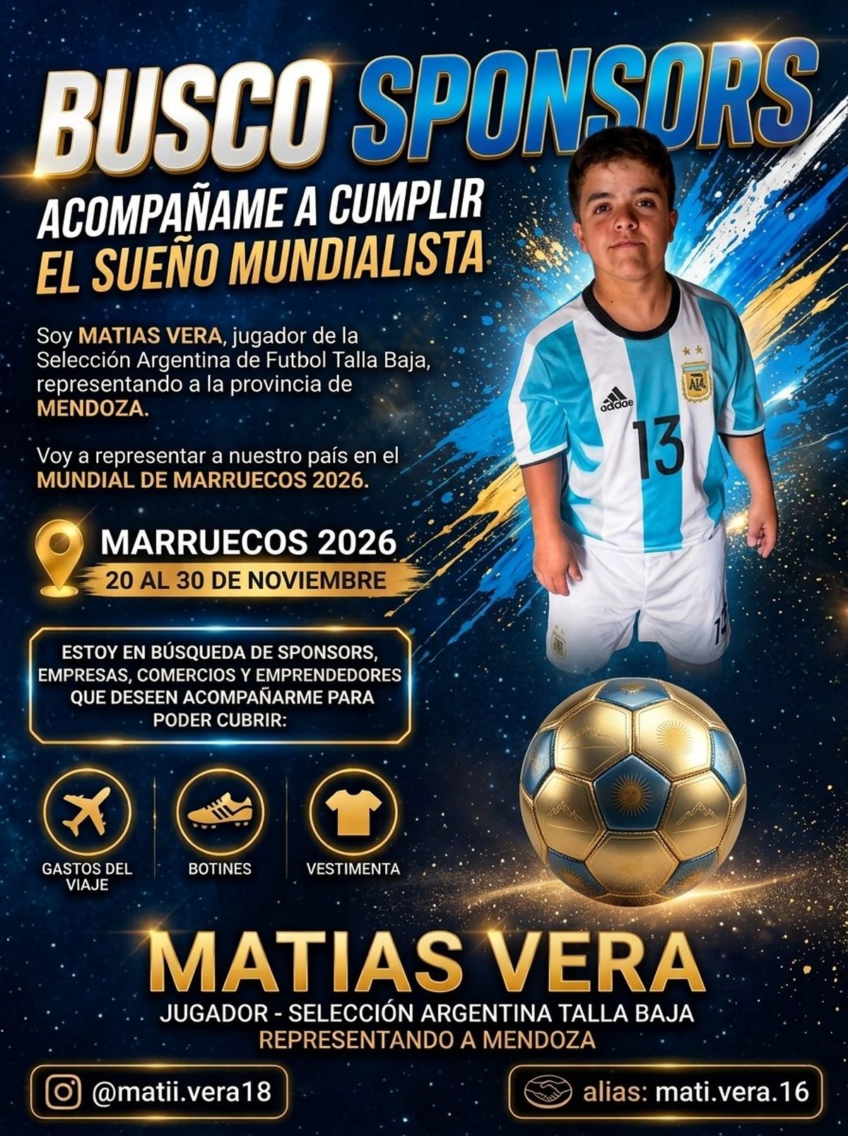 Matías Vera difundió un flayer con sus datos para que quien quiera y pueda colaborar con su sueño, pueda realizar el aporte. Matías Vera difundió un flayer con sus datos para que quien quiera y pueda colaborar con su sueño, pueda realizar el aporte.