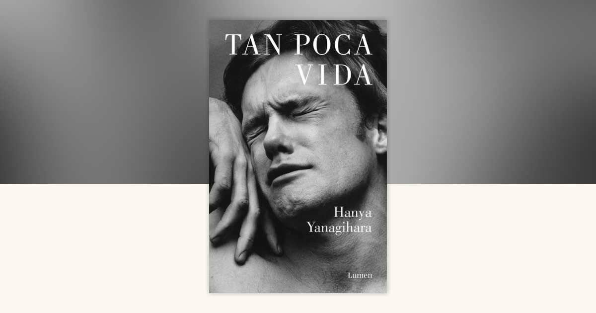 Libro "Tan Poca Vida" de Hanya Yanagihara. Libro "Tan Poca Vida" de Hanya Yanagihara.