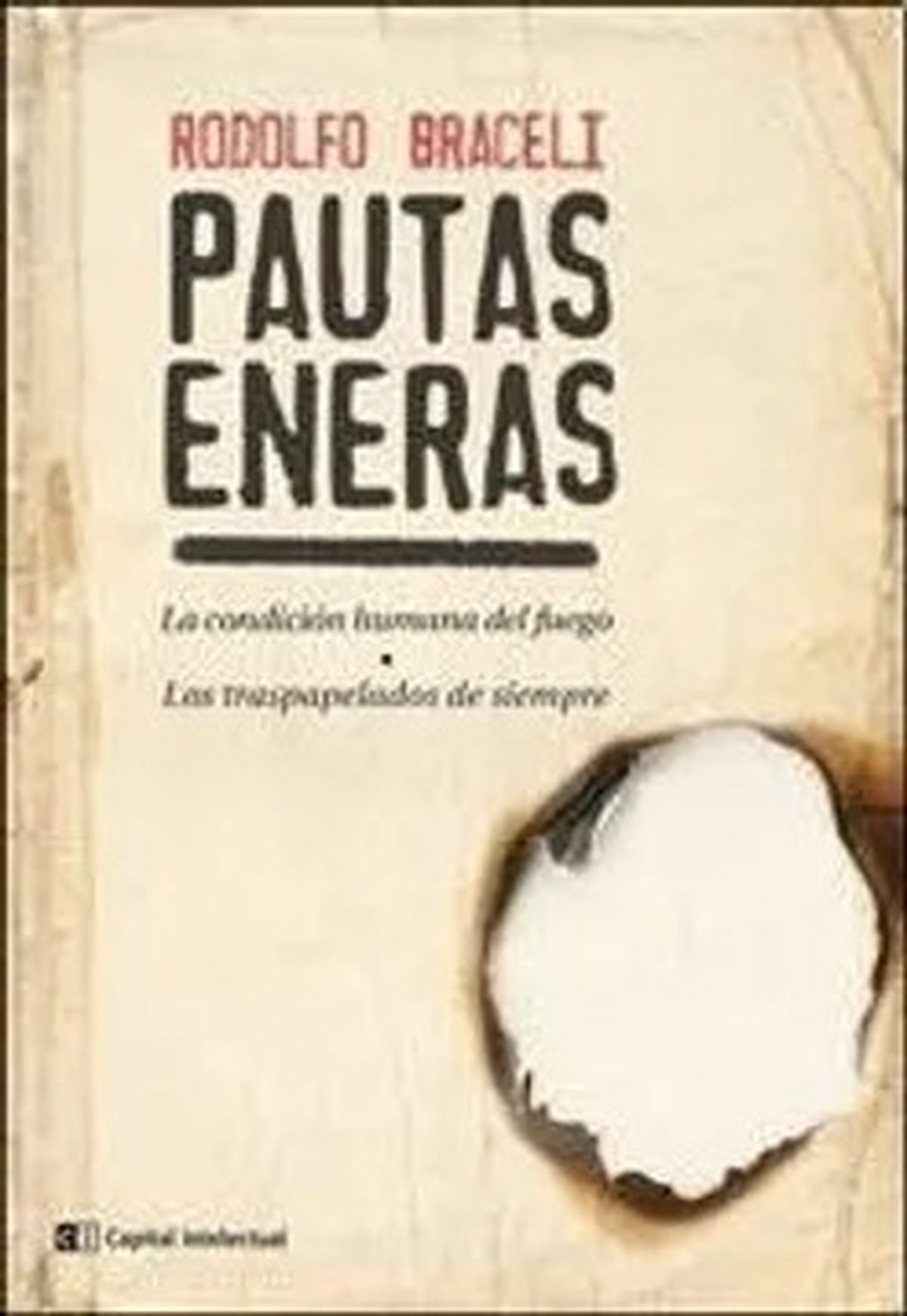 El primer tiraje de Pautas Eneras, de Rodolfo Braceli, fue quemado en Casa de Gobierno en 1962. El primer tiraje de Pautas Eneras, de Rodolfo Braceli, fue quemado en Casa de Gobierno en 1962.