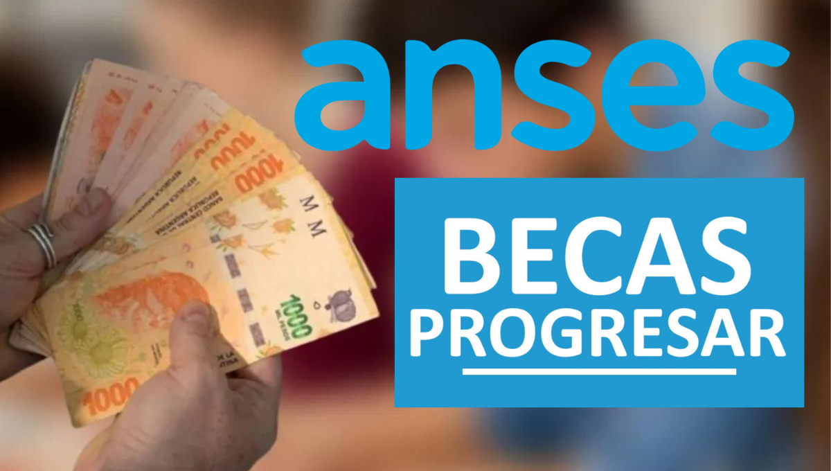 ANSES confirmó la FECHA LÍMITE de la INSCRIPCIÓN a las BECAS PROGRESAR