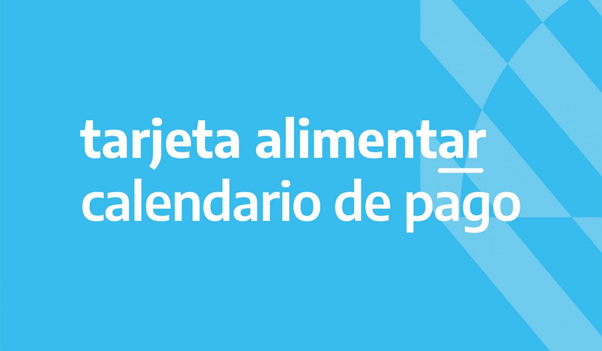 El calendario de pago de la Tarjeta Alimentar comienza el viernes 20 de agosto y contin&uacute;a el lunes 23 con quienes no tienen el pl&aacute;stico