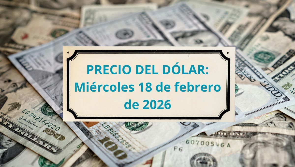 Confirmado el precio del dólar este miércoles 18 de febrero en cada banco