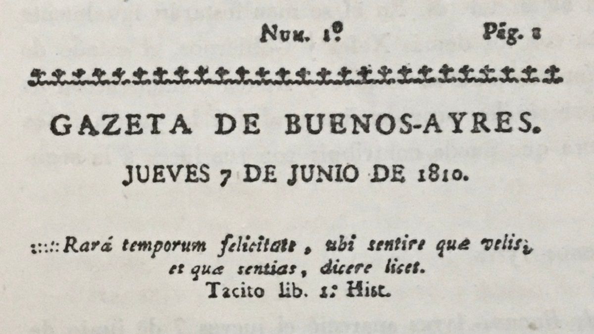 “La Gazeta de Buenos Ayres” fue fundada el 2 de junio de 1810 por la Primera Junta de Gobierno.