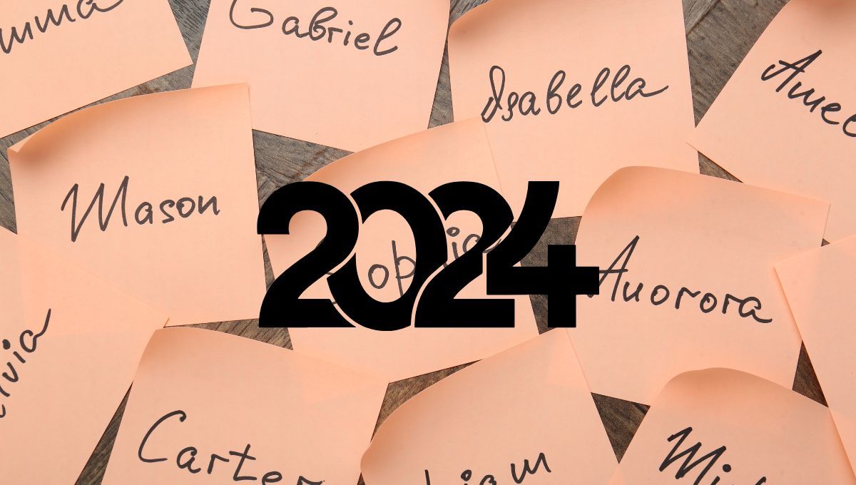 Cuáles son los nombres de hombre y mujer más usados en el 2024 y su significado