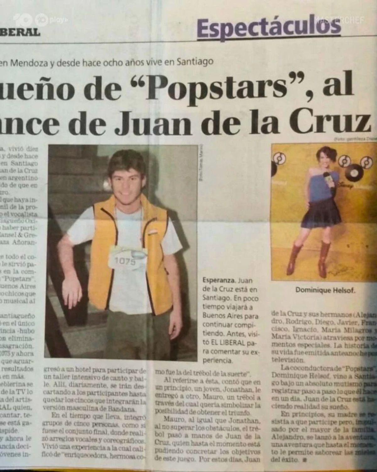MasterChef Australia difundió una nota periodística de aquellos años en los que Juan de la Cruz participó en Popstars Argentina. MasterChef Australia difundió una nota periodística de aquellos años en los que Juan de la Cruz participó en Popstars Argentina.