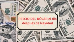 Confirmado el precio del dólar el día después de Navidad cuando abran los bancos Confirmado el precio del dólar el día después de Navidad cuando abran los bancos