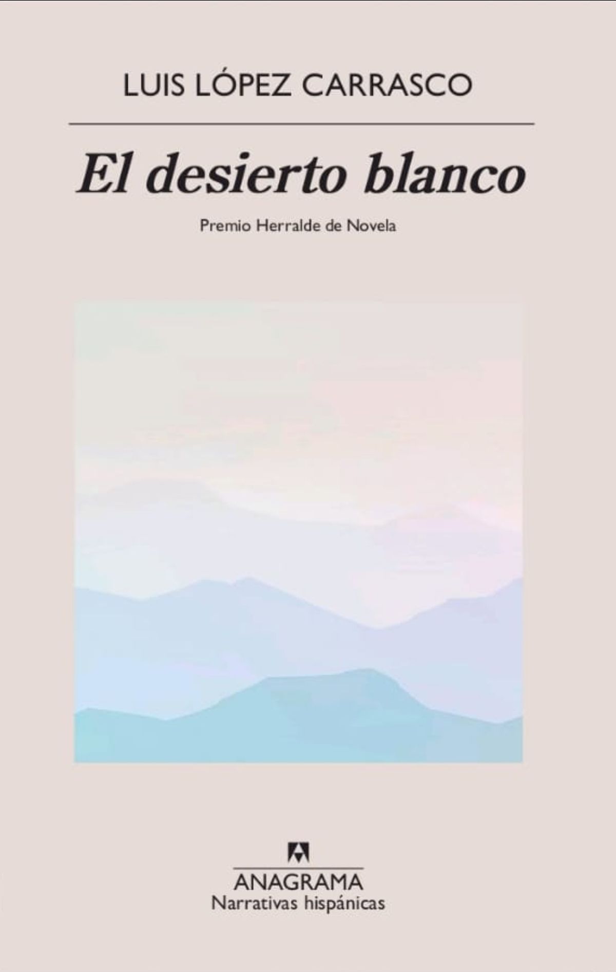 El Desierto Blanco, de Luis López Carrasco. El Desierto Blanco, de Luis López Carrasco.