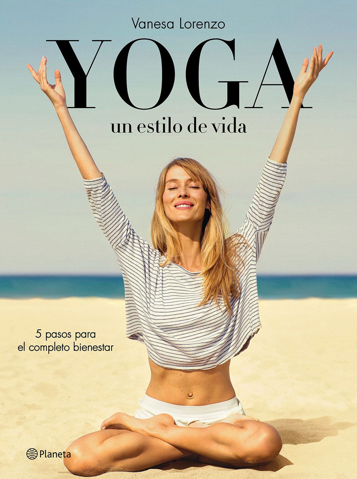 "Yoga, un estilo de vida: 5 pasos para el completo bienestar" de Vanesa Lorenzo. "Yoga, un estilo de vida: 5 pasos para el completo bienestar" de Vanesa Lorenzo. 