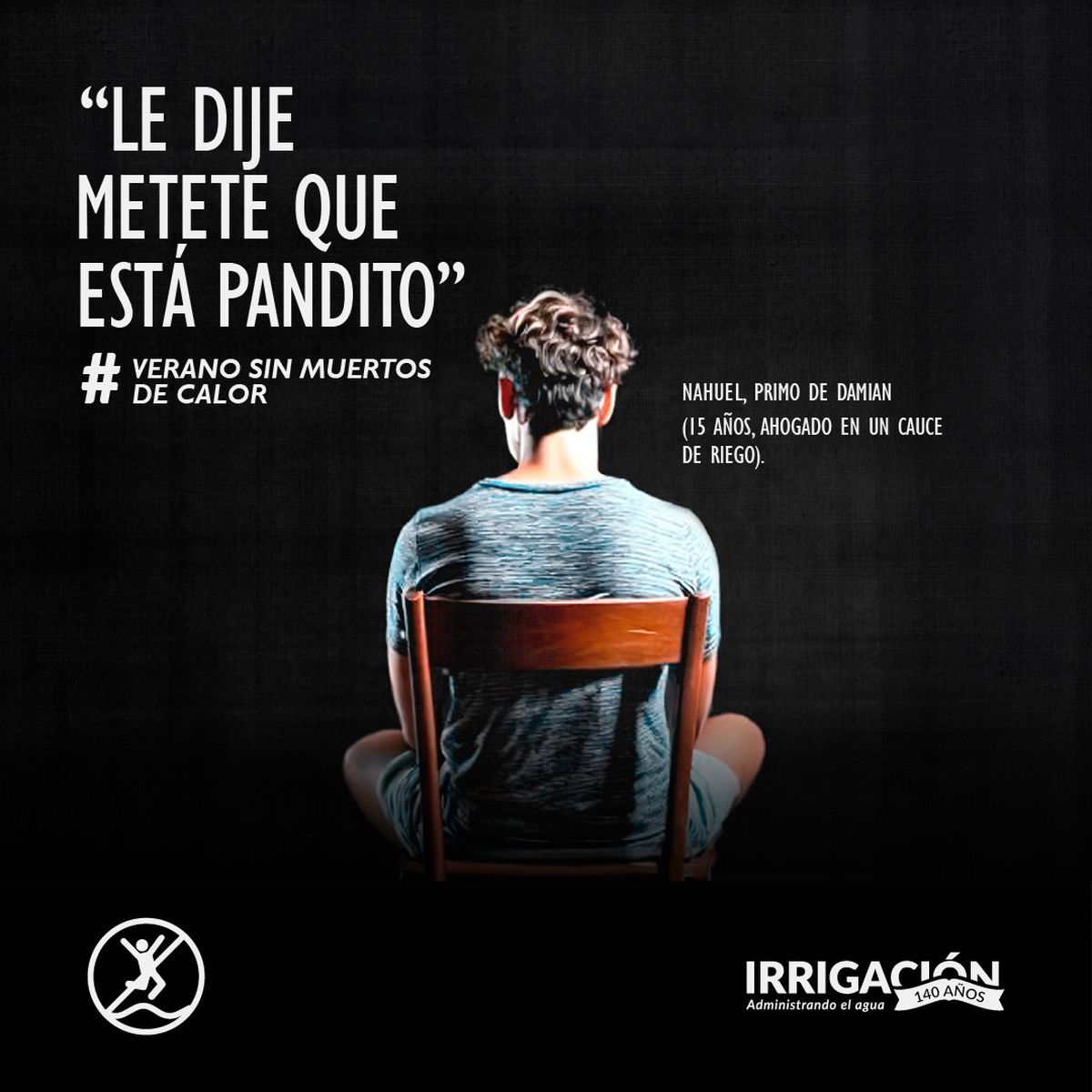 La campaña “Verano sin muertos de calor” de Irrigación, para concientizar sobre el peligro de bañarse en cauces de riego. La campaña “Verano sin muertos de calor” de Irrigación, para concientizar sobre el peligro de bañarse en cauces de riego.