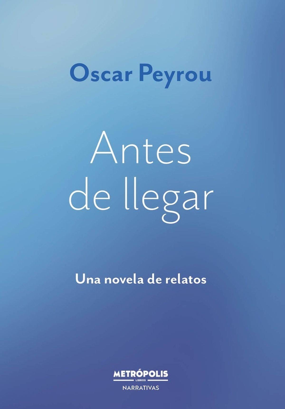 Antes de Llegar, de Oscar Peyrou. Antes de Llegar, de Oscar Peyrou.