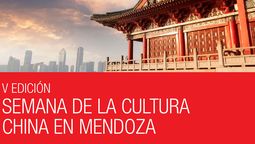 Del lunes 1 al sábado 6 de noviembre se realizará la V Edición de la Semana de la Cultura China en Mendoza.