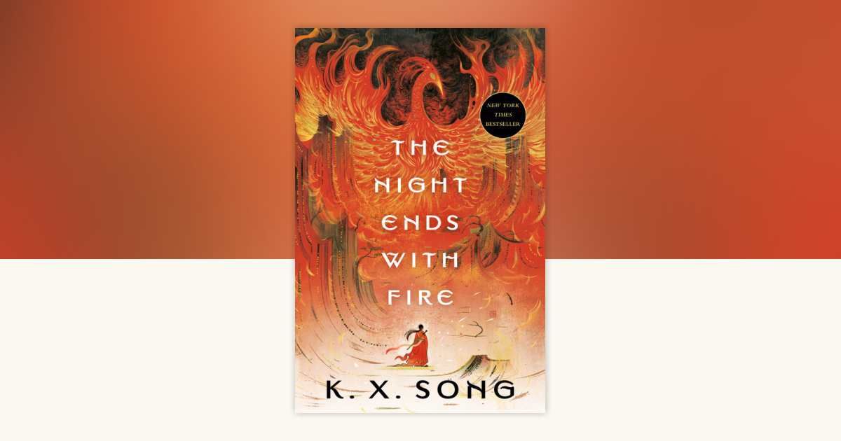 The Night Ends with Fire – K. X. Song The Night Ends with Fire – K. X. Song