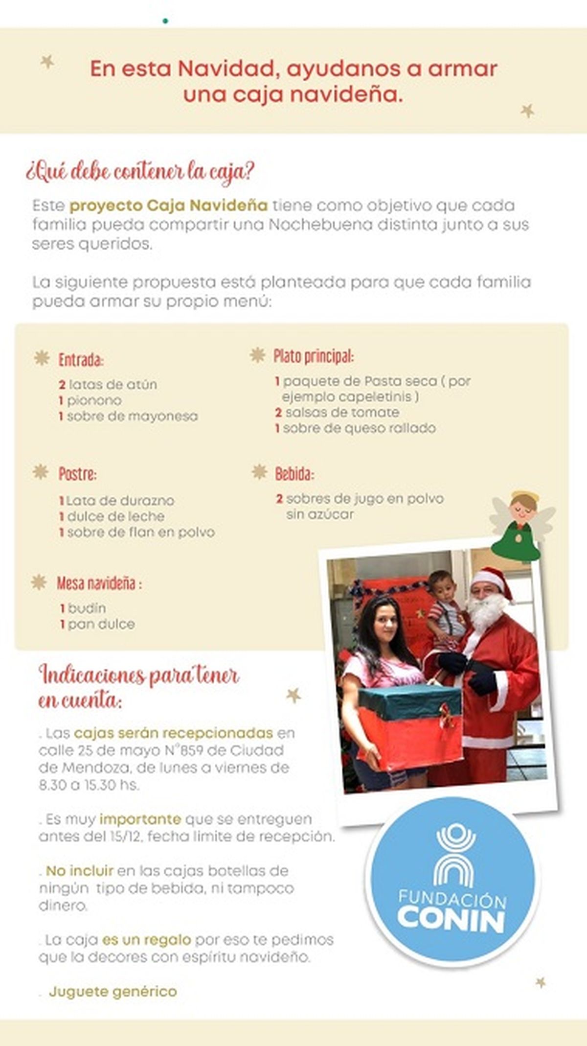 La caja debe ser entregada hasta el viernes 15 de diciembre, en la Sede de Fundación CONIN. La caja debe ser entregada hasta el viernes 15 de diciembre, en la Sede de Fundación CONIN.