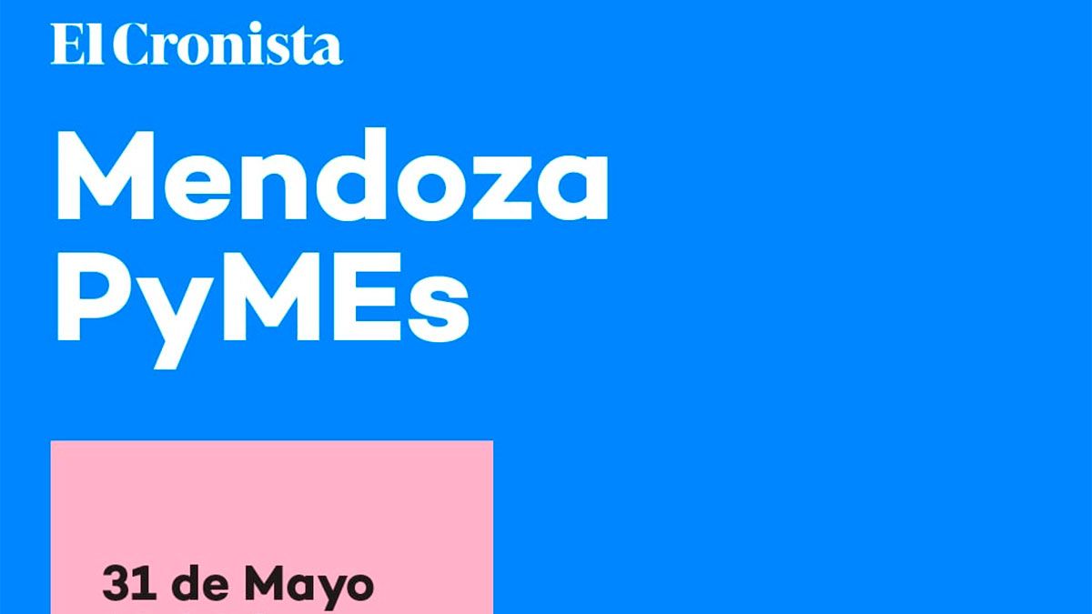 Este martes se realiza el Foro Mendoza Pymes organizado por Diario Uno y El Cronista.